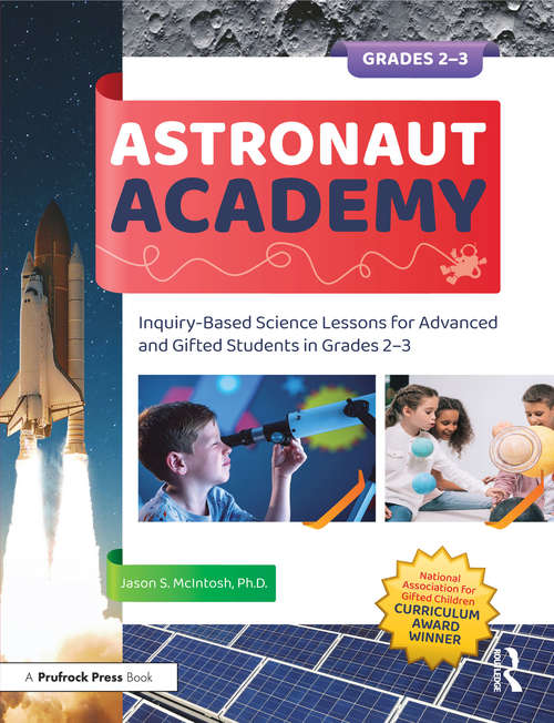 Book cover of Astronaut Academy: Inquiry-Based Science Lessons for Advanced and Gifted Students in Grades 2-3