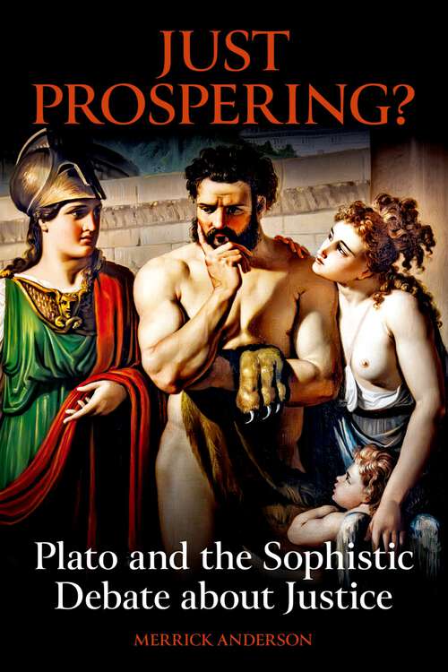 Book cover of Just Prospering? Plato and the Sophistic Debate about Justice (British Academy Monographs)