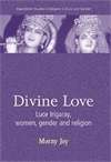 Book cover of Divine love: Luce Irigaray, Women, Gender, and Religion (PDF) (Manchester Studies in Religion, Culture and Gender)