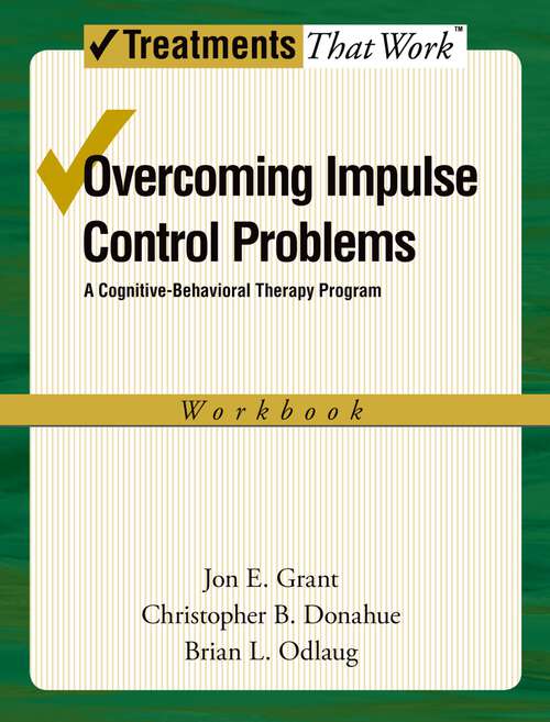 Book cover of Overcoming Impulse Control Problems: A Cognitive-Behavioral Therapy Program, Workbook (Treatments That Work)