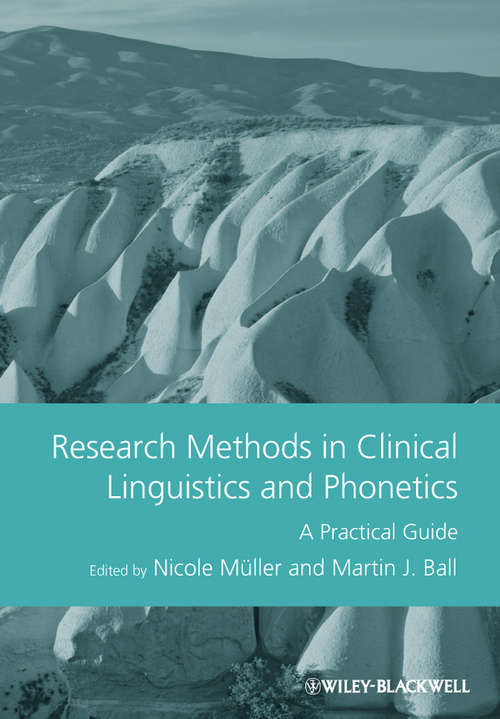 Book cover of Research Methods in Clinical Linguistics and Phonetics: A Practical Guide (GMLZ - Guides to Research Methods in Language and Linguistics #6)