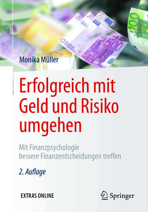 Book cover of Erfolgreich mit Geld und Risiko umgehen: Mit Finanzpsychologie bessere Finanzentscheidungen treffen (2. Aufl. 2017)
