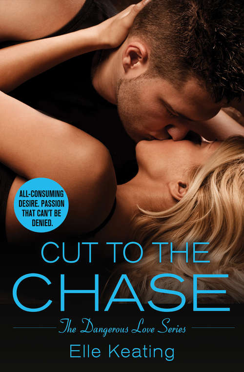 Book cover of Cut to the Chase (Dangerous Love #2)