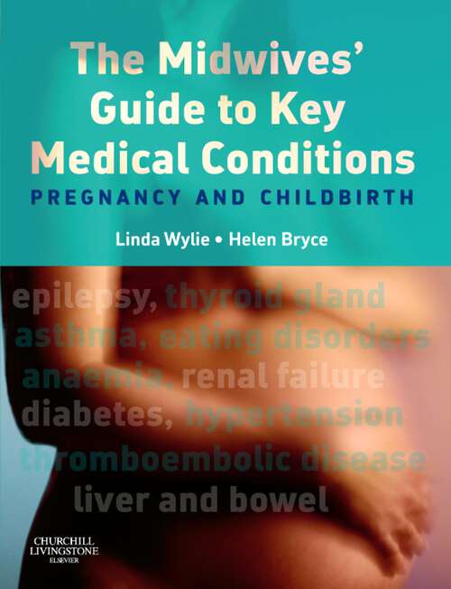 Book cover of The Midwives' Guide to Key Medical Conditions E-Book: The Midwives' Guide to Key Medical Conditions E-Book