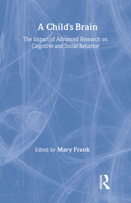 Book cover of A Child's Brain: The Impact of Advanced Research on Cognitive and Social Behavior