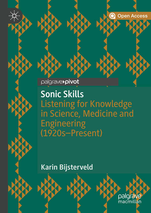 Book cover of Sonic Skills: Listening for Knowledge in Science, Medicine and Engineering (1920s-Present) (1st ed. 2019)