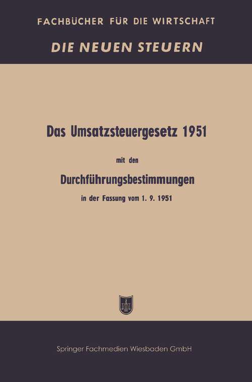 Book cover of Das Umsatzsteuergesetz 1951 mit den Durchführungsbestimmungen in der Fassung vom 1. 9. 1951 (1951) (Fachbücher für die Wirtschaft)