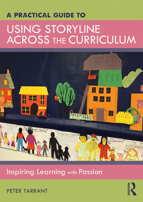 Book cover of A Practical Guide to Using Storyline Across the Curriculum: Inspiring Learning with Passion