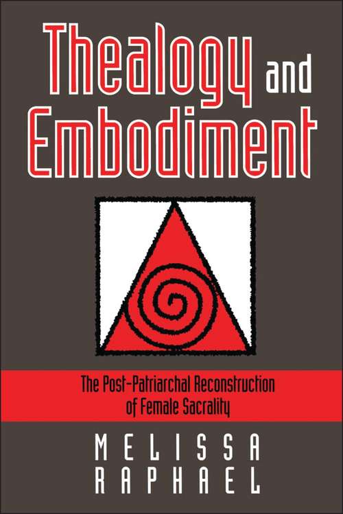 Book cover of Thealogy and Embodiment: The Post-Patriarchal Reconstruction of Female Sacrality