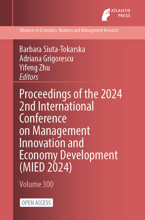 Book cover of Proceedings of the 2024 2nd International Conference on Management Innovation and Economy Development (Advances in Economics, Business and Management Research #300)