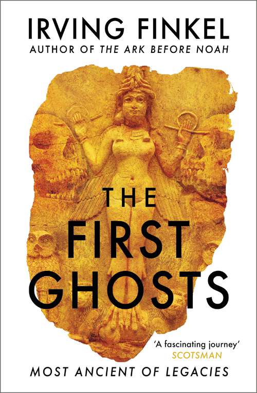 Book cover of The First Ghosts: A rich history of ancient ghosts and ghost stories from the British Museum curator