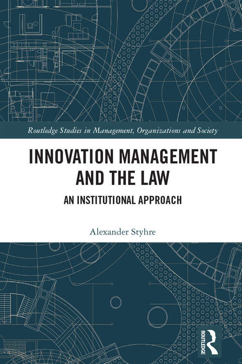 Book cover of Innovation Management and the Law: An Institutional Approach (Routledge Studies in Management, Organizations and Society)