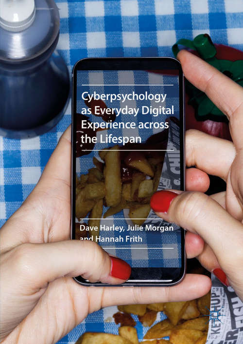 Book cover of Cyberpsychology as Everyday Digital Experience across the Lifespan: Everyday Digital Experience Across The Lifespan (1st ed. 2018)