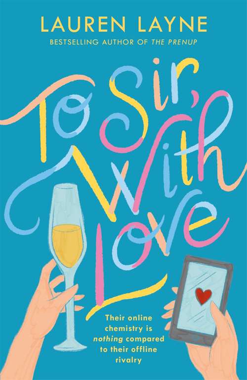 Book cover of To Sir, With Love: Their online chemistry is nothing compared to their offline rivalry in this sparkling enemies-to-lovers rom-com!