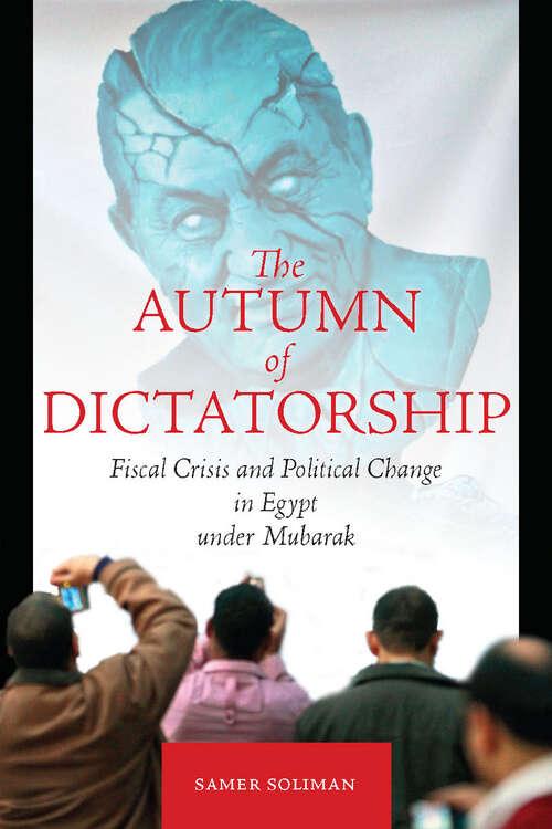 Book cover of The Autumn of Dictatorship: Fiscal Crisis and Political Change in Egypt under Mubarak (Stanford Studies in Middle Eastern and Islamic Societies and Cultures #82)