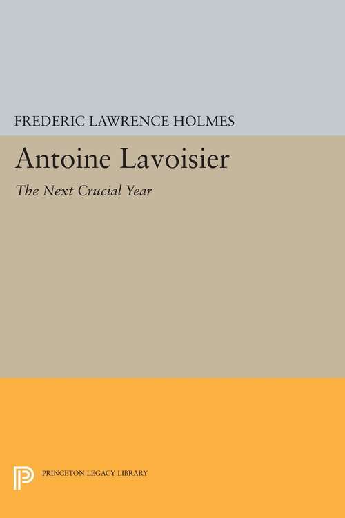 Book cover of Antoine Lavoisier: Or, The Sources of His Quantitative Method in Chemistry (PDF)