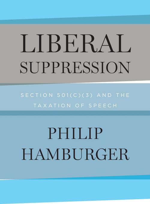 Book cover of Liberal Suppression: Section 501(c)(3) and the Taxation of Speech