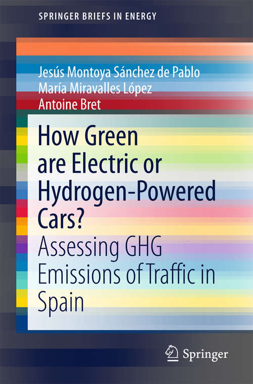 Book cover of How Green are Electric or Hydrogen-Powered Cars?: Assessing GHG Emissions of Traffic in Spain (1st ed. 2016) (SpringerBriefs in Energy)