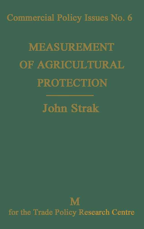 Book cover of Measurement of Agricultural Protection (1st ed. 1982) (Trade Policy Research Centre)