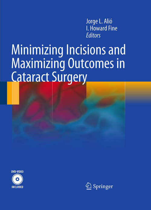 Book cover of Minimizing Incisions and Maximizing Outcomes in Cataract Surgery (2010)