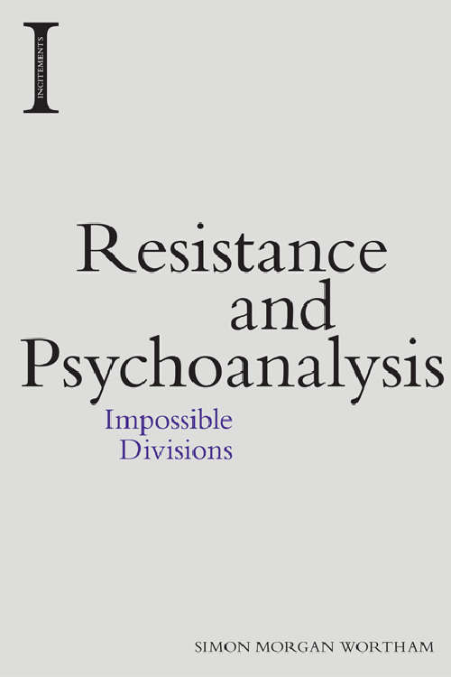 Book cover of Resistance and Psychoanalysis: Impossible Divisions
