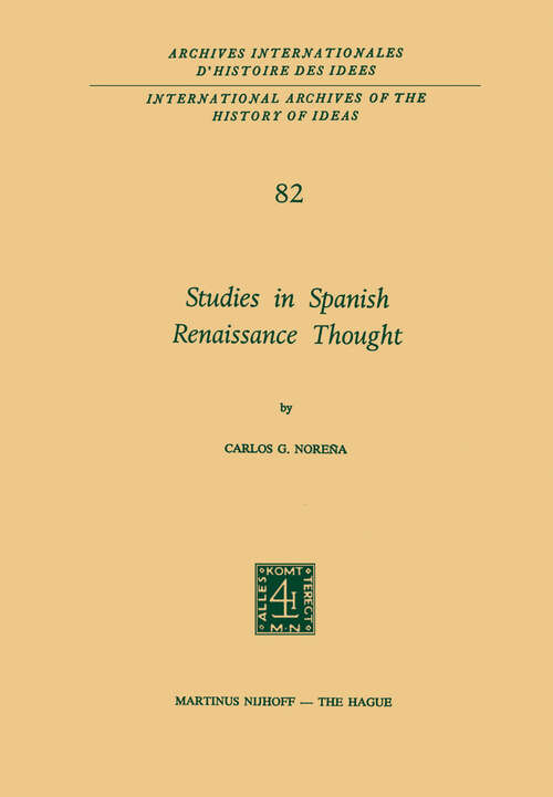 Book cover of Studies in Spanish Renaissance Thought (1975) (International Archives of the History of Ideas   Archives internationales d'histoire des idées #82)