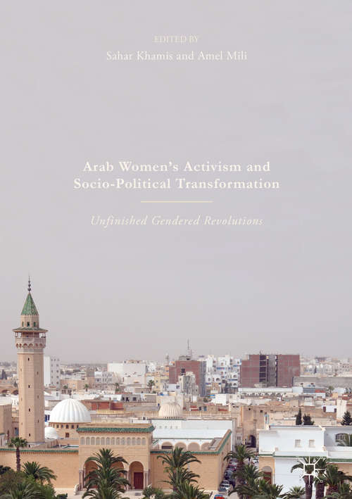 Book cover of Arab Women's Activism and Socio-Political Transformation: Unfinished Gendered Revolutions