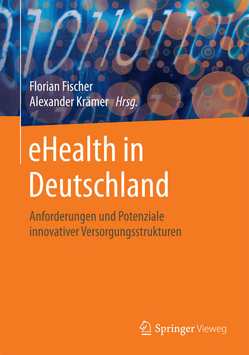 Book cover of eHealth in Deutschland: Anforderungen und Potenziale innovativer Versorgungsstrukturen (1. Aufl. 2016)