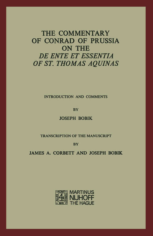 Book cover of The Commentary of Conrad of Prussia on the De Ente et Essentia of St. Thomas Aquinas: Introduction and Comments by Joseph Bobik (1974)