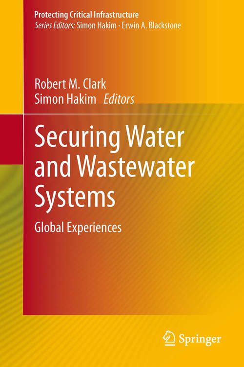 Book cover of Securing Water and Wastewater Systems: Global Experiences (2014) (Protecting Critical Infrastructure #2)