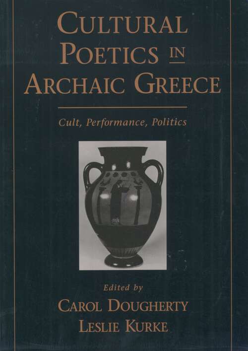 Book cover of Cultural Poetics in Archaic Greece: Cult, Performance, Politics