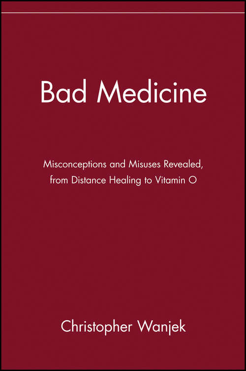 Book cover of Bad Medicine: Misconceptions and Misuses Revealed, from Distance Healing to Vitamin O