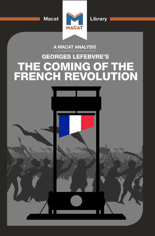 Book cover of The Coming of the French Revolution (The Macat Library)