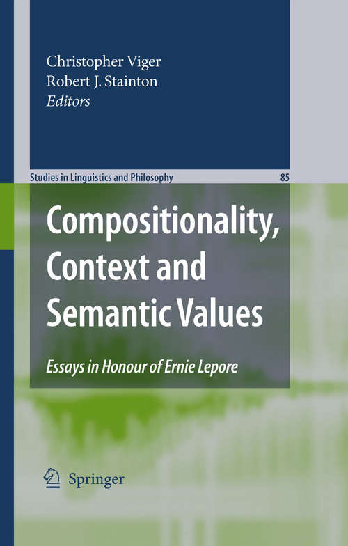 Book cover of Compositionality, Context and Semantic Values: Essays in Honour of Ernie Lepore (2009) (Studies in Linguistics and Philosophy #85)