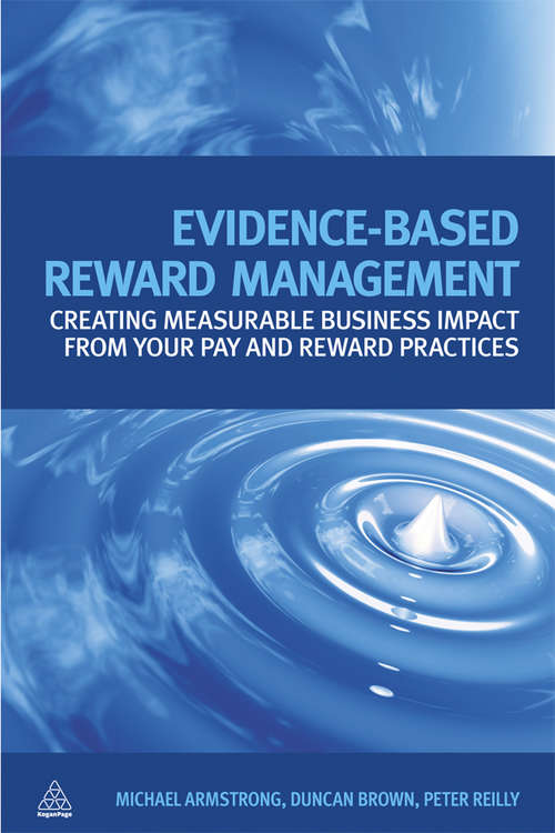 Book cover of Evidence-Based Reward Management: Creating Measurable Business Impact from Your Pay and Reward Practices