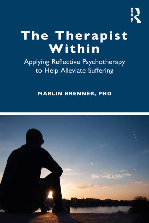 Book cover of The Therapist Within: Applying Reflective Psychotherapy to Help Alleviate Suffering