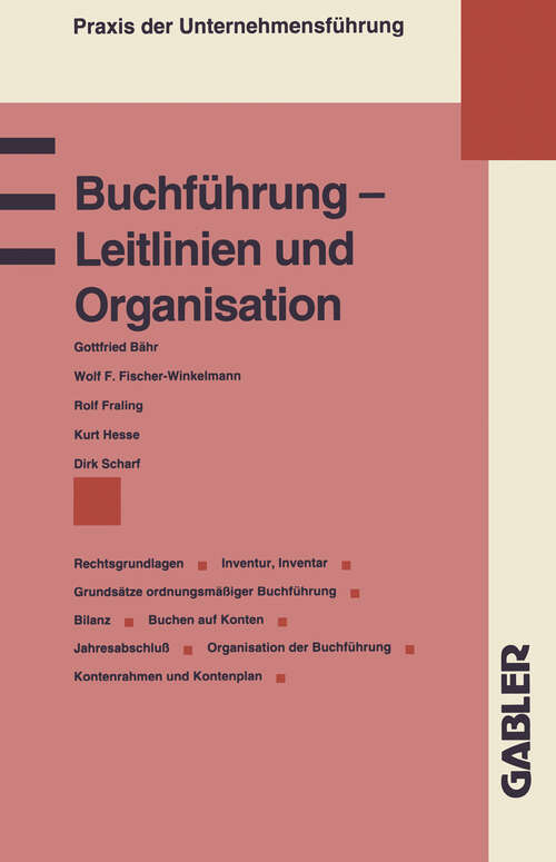 Book cover of Buchführung — Leitlinien und Organisation: Rechtsgrundlagen Grundsätze ordnungsmäßiger Buchführung Inventur, Inventar Bilanz Buchen auf Konten Jahresabschluß Kontenrahmen und Kontenplan (1991) (Praxis der Unternehmensführung)