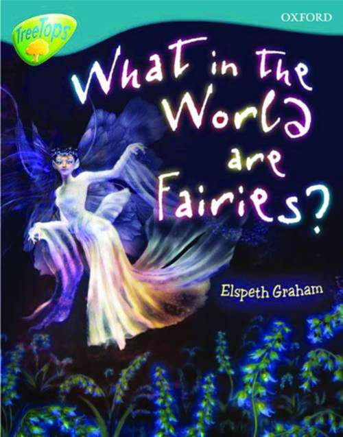 Book cover of Oxford Reading Tree, TreeTops, Non-Fiction, Stage 9: What in the World are Fairies? (2007 edition) (PDF)