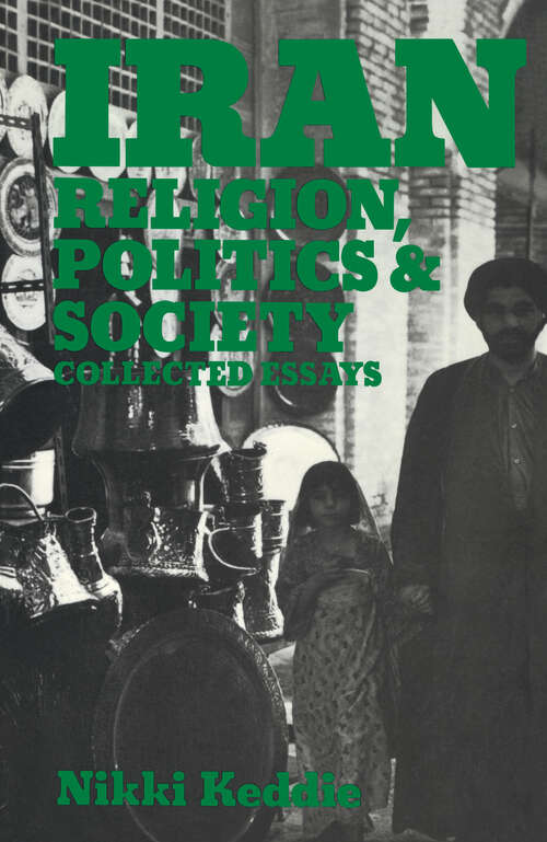 Book cover of Iran: Religion, Politics and Society: Collected Essays