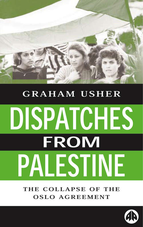 Book cover of Dispatches From Palestine: The Rise and Fall of the Oslo Peace Process (Middle East Issues)