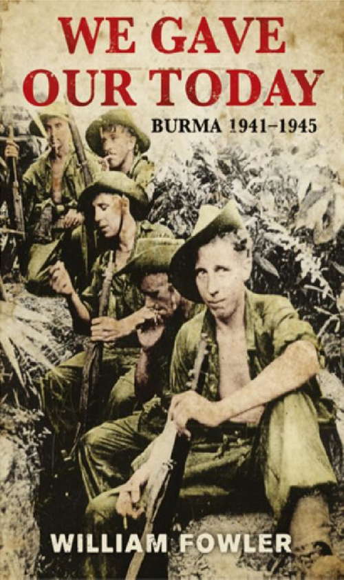 Book cover of We Gave Our Today: Burma 1941-1945