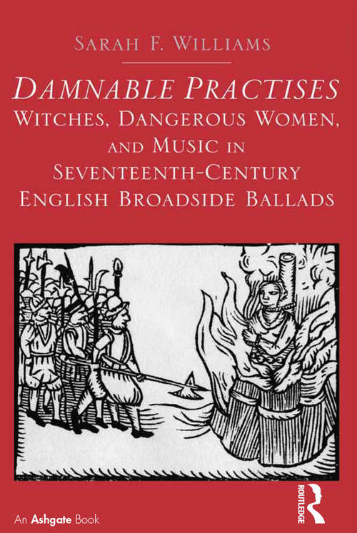 Book cover of Damnable Practises: Witches, Dangerous Women, and Music in Seventeenth-Century English Broadside Ballads