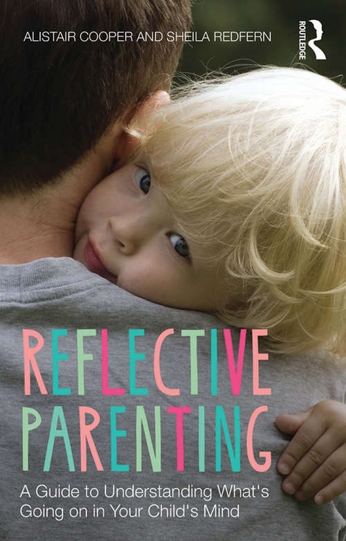 Book cover of Reflective Parenting: A Guide to Understanding What's Going on in Your Child's Mind