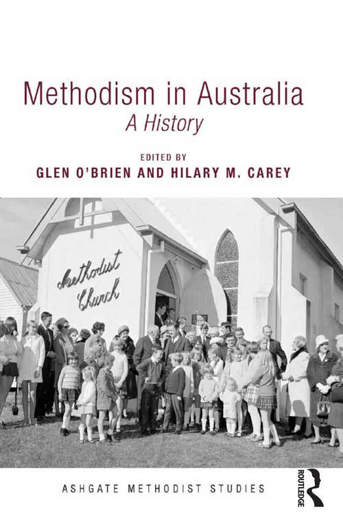 Book cover of Methodism in Australia: A History (Routledge Methodist Studies Series)