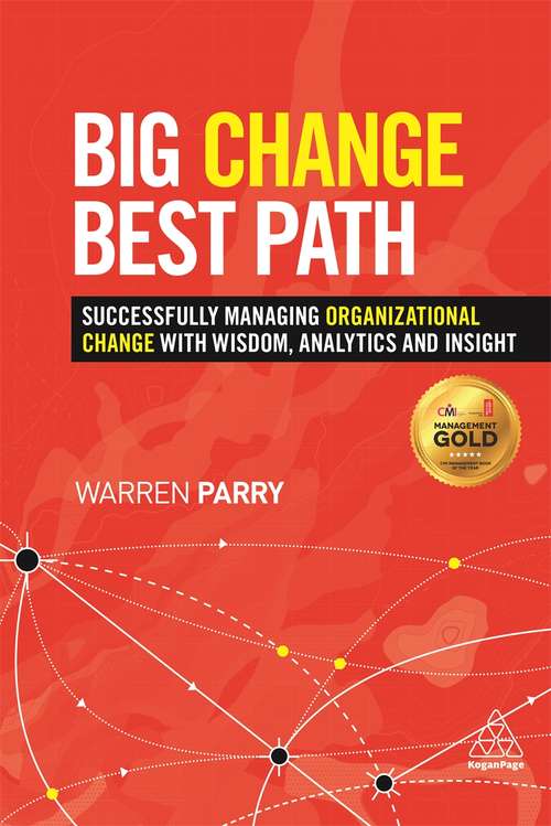 Book cover of Big Change, Best Path: Successfully Managing Organizational Change with Wisdom, Analytics and Insight