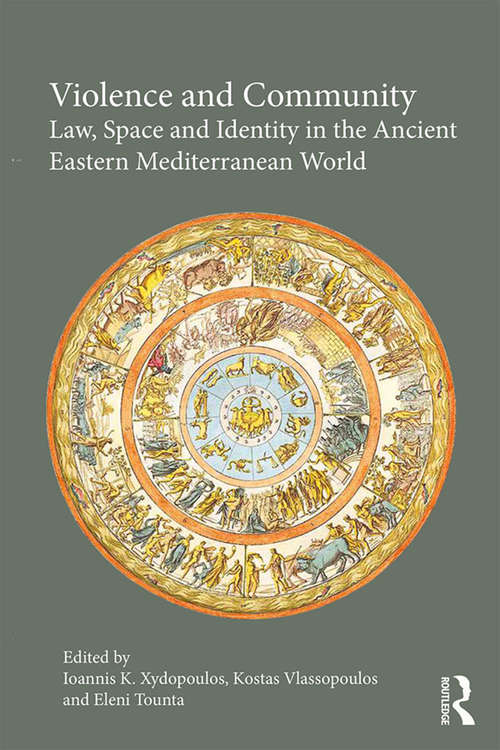 Book cover of Violence and Community: Law, Space and Identity in the Ancient Eastern Mediterranean World