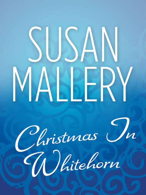 Book cover of Christmas In Whitehorn: Married In Whitehorn; Born In Whitehorn (ePub First edition) (Mills And Boon M&b Ser. #45)