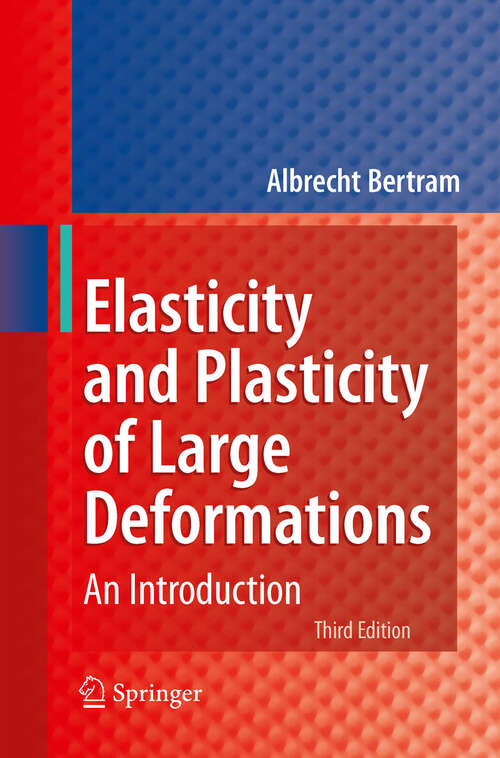 Book cover of Elasticity and Plasticity of Large Deformations: An Introduction (3rd ed. 2012)