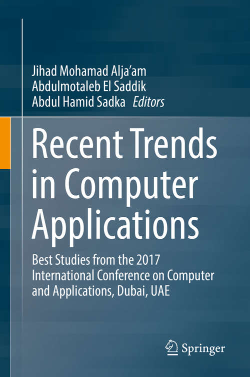 Book cover of Recent Trends in Computer Applications: Best Studies From The 2017 International Conference On Computer And Applications, Dubai, Uae