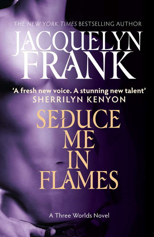 Book cover of Seduce Me In Flames: Number 2 in series (Three Worlds Novel #2)